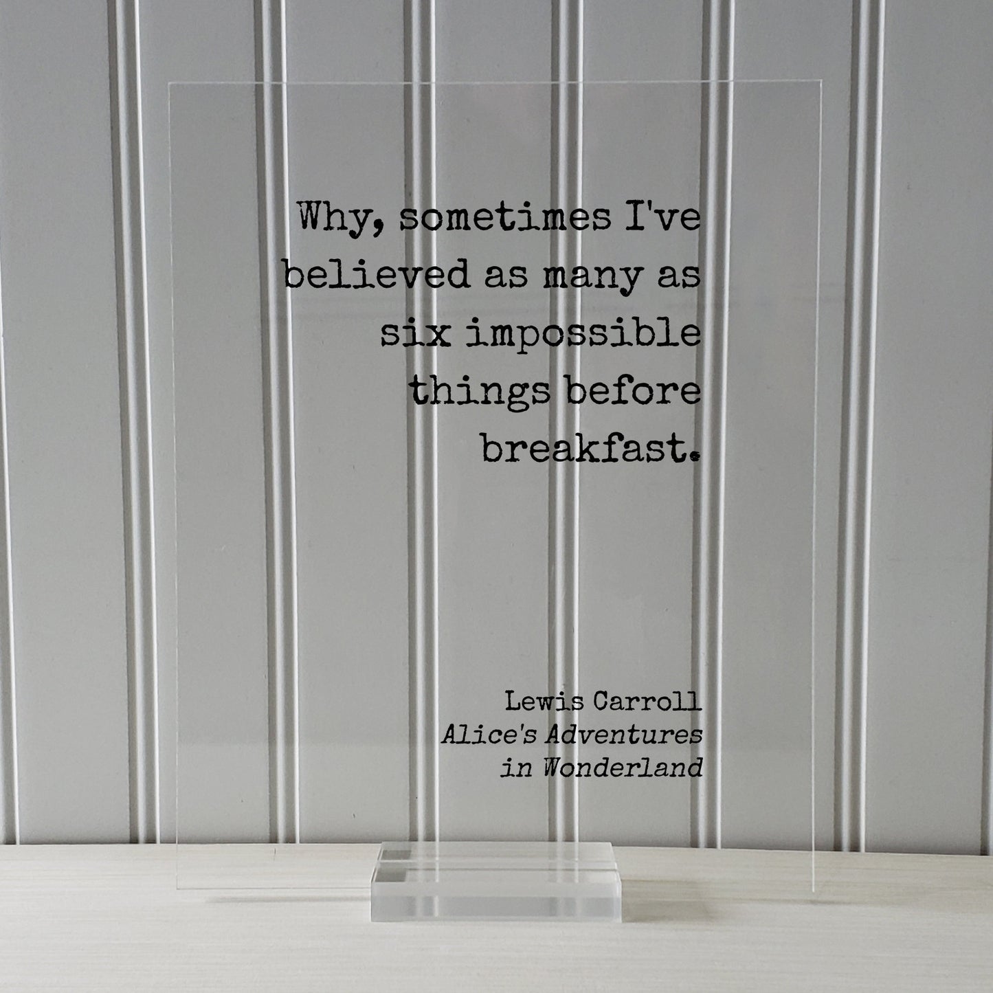 Lewis Carroll - Floating Quote - Why sometimes I've believed many as six impossible things before breakfast - Alice's Adventures Wonderland