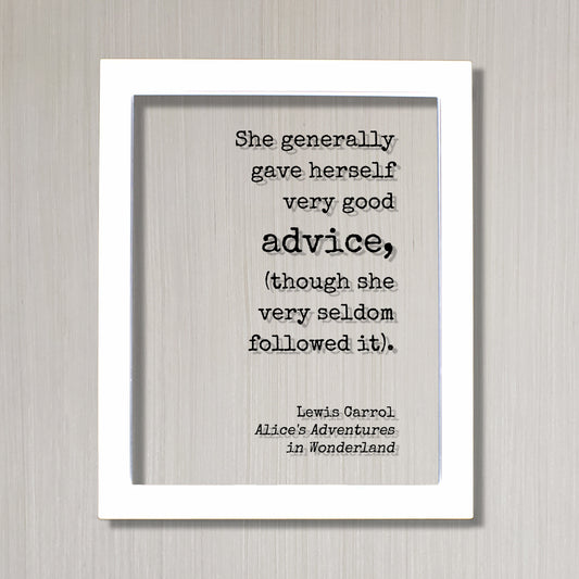 Lewis Carroll - Floating Quote - She generally gave herself very good advice (though she very seldom followed it) - Alice Wonderland Acrylic