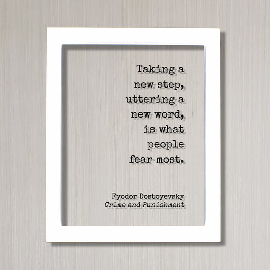 Fyodor Dostoyevsky - Crime and Punishment - Taking a new step uttering a new word is what people fear most - Quote Business Progress Acrylic