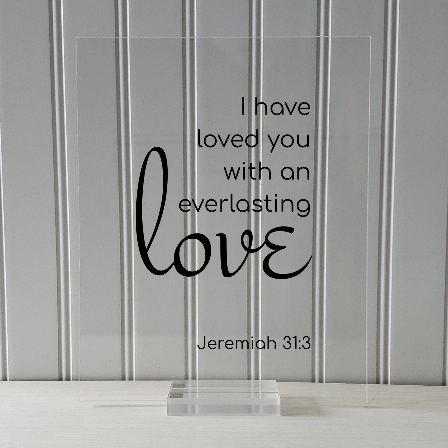 Jeremiah 31:3 - I have loved you with an everlasting love - Floating Quote Scripture Frame - Bible Verse - Christian Decor Plaque Acrylic
