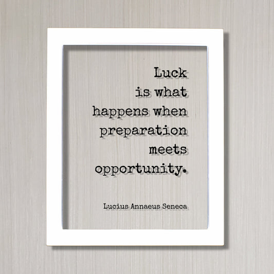 Lucius Annaeus Seneca - Floating Quote - Luck is what happens when preparation meets opportunity - Business Success Prepared Entrepreneur