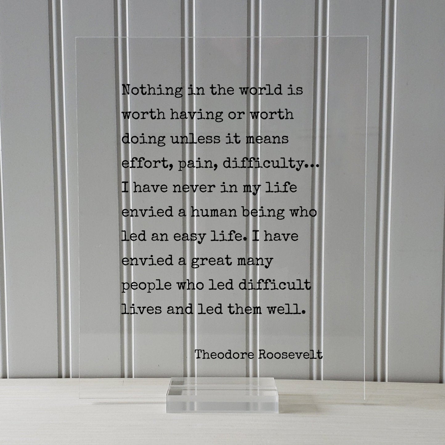 Theodore Roosevelt - Quote - Nothing in the world is worth having or worth doing unless it means effort, pain, difficulty… Frame Sign Plaque