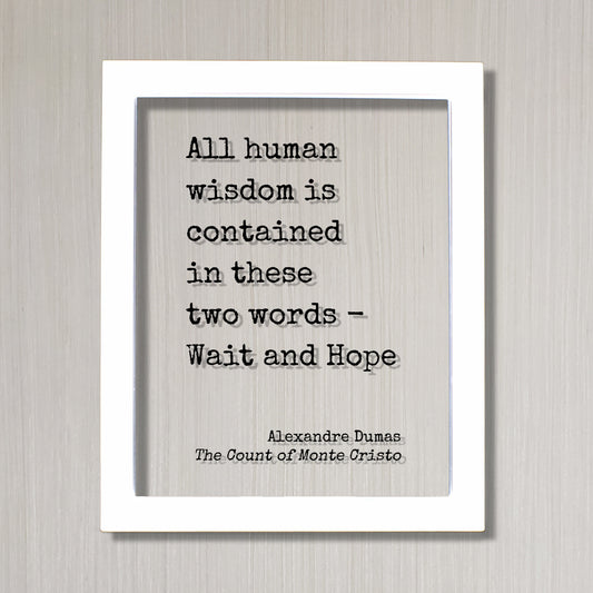 Alexandre Dumas - The Count of Monte Cristo - All human wisdom is contained in these two words - Wait and Hope - Book Quote