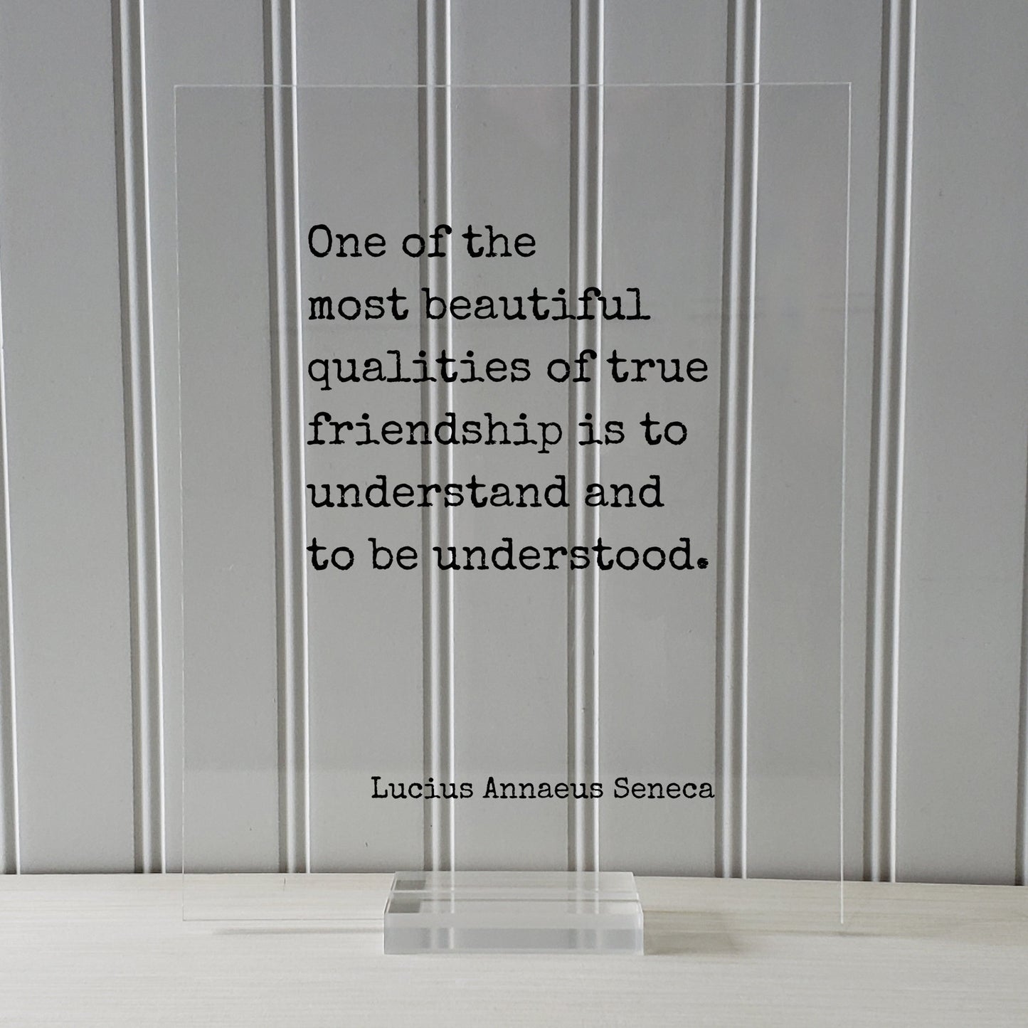 Lucius Annaeus Seneca - Floating Quote - One of the most beautiful qualities of true friendship is to understand and to be understood - Gift