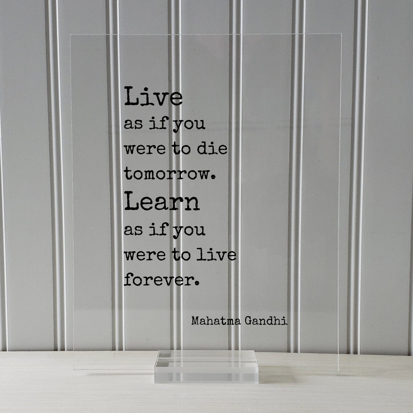 Mahatma Gandhi - Floating Quote - Live as if you were to die tomorrow Learn as if you were to live forever - Learning Education Teacher Gift