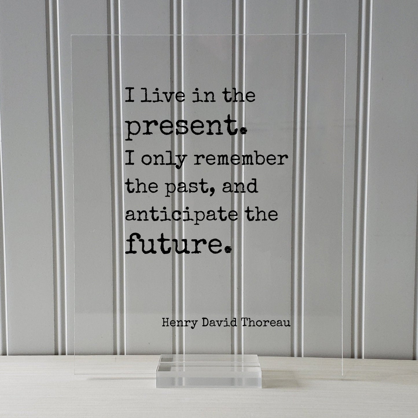 Henry David Thoreau - Floating Quote - I live in the present. I only remember the past, and anticipate the future - Right Now This Moment