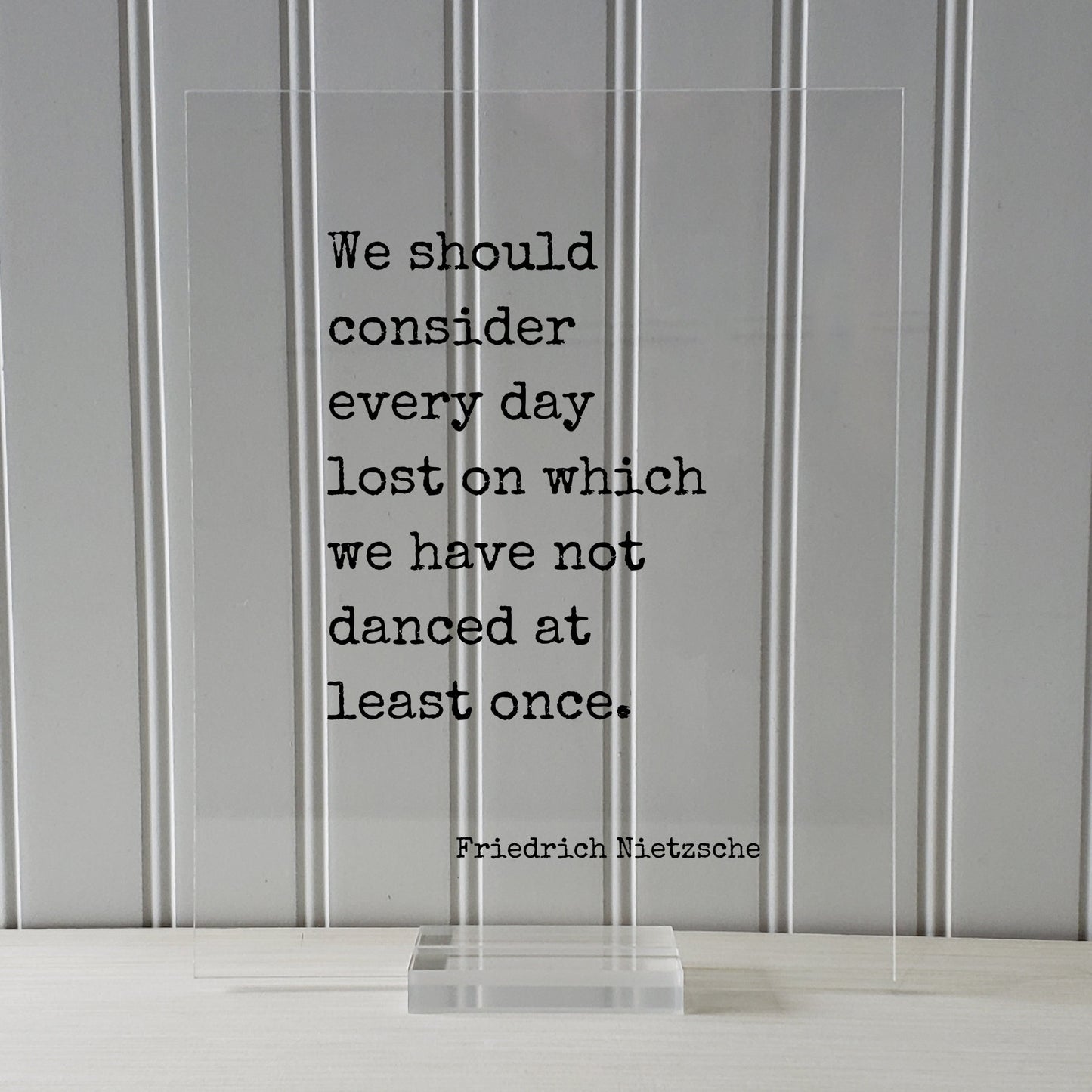 Friedrich Nietzsche - We should consider every day lost on which we have not danced at least once - Floating Quote - Gift Dancer Musician