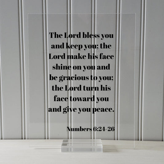 Numbers 6:24-26 - The Lord bless you and keep you make his face shine on you and be gracious - turn his face toward you and give you peace