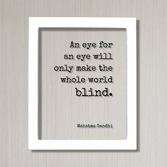Mahatma Gandhi - An eye for an eye will only make the whole world blind. - Floating Quote - Forgiveness Inspirational Motivational Modern