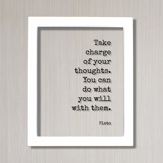 Plato - Floating Quote - Take charge of your thoughts. You can do what you will with them - Philosophy Thinking Mind Meditation