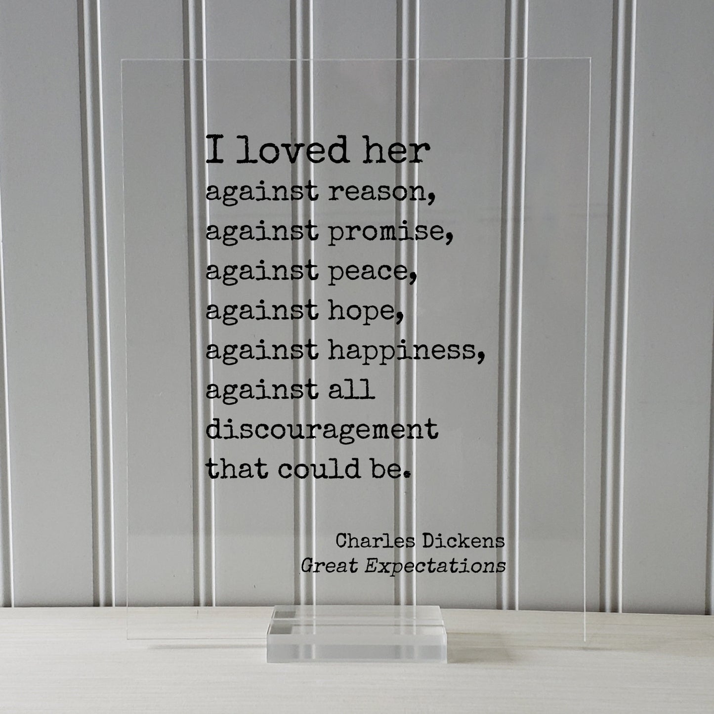 Charles Dickens - Great Expectations - I loved her against reason, promise, peace, hope, happiness, all discouragement that could be - Book