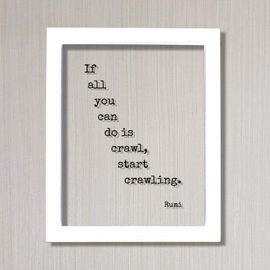 Rumi - Floating Quote - If all you can do is crawl start crawling - Workout Weight Loss Training Practice Strength Business Progress Success