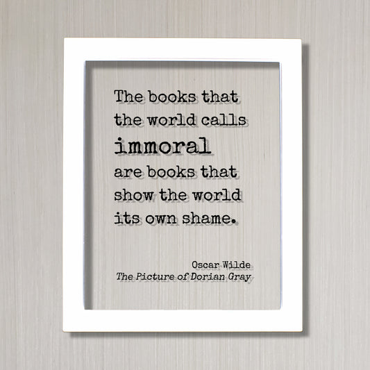 Oscar Wilde The Picture of Dorian Gray - Floating Quote - The books that the world calls immoral are books that show the world its own shame