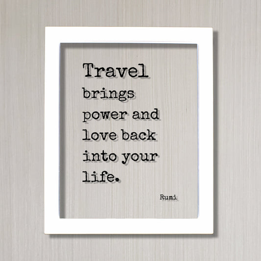 Rumi - Floating Quote - Travel brings power and love back into your life - Sign Frame Traveler Journey Wanderlust Traveling Excursion