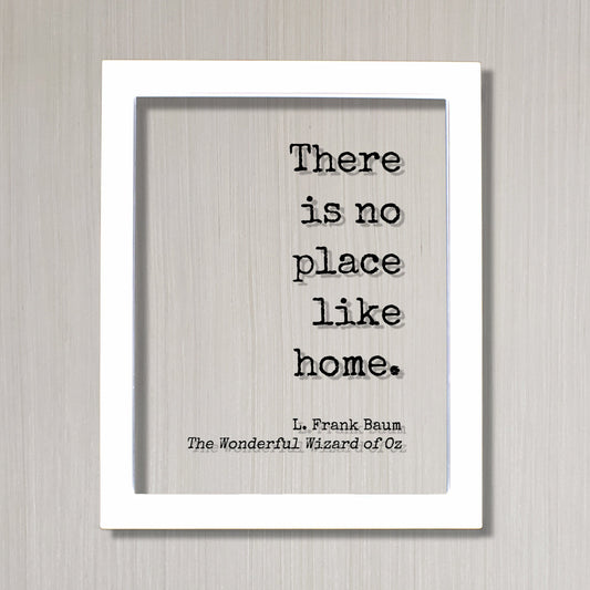 There is no place like home - L. Frank Baum - The Wonderful Wizard of Oz - Floating Quote - Modern Minimalist Dorothy Housewarming