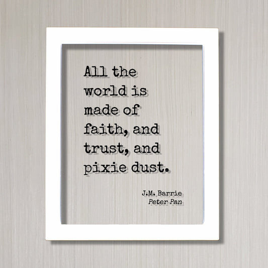 J.M. Barrie - Peter Pan - Floating Quote - All the world is made of faith, and trust, and pixie dust - Art Tinker Bell Tinkerbell