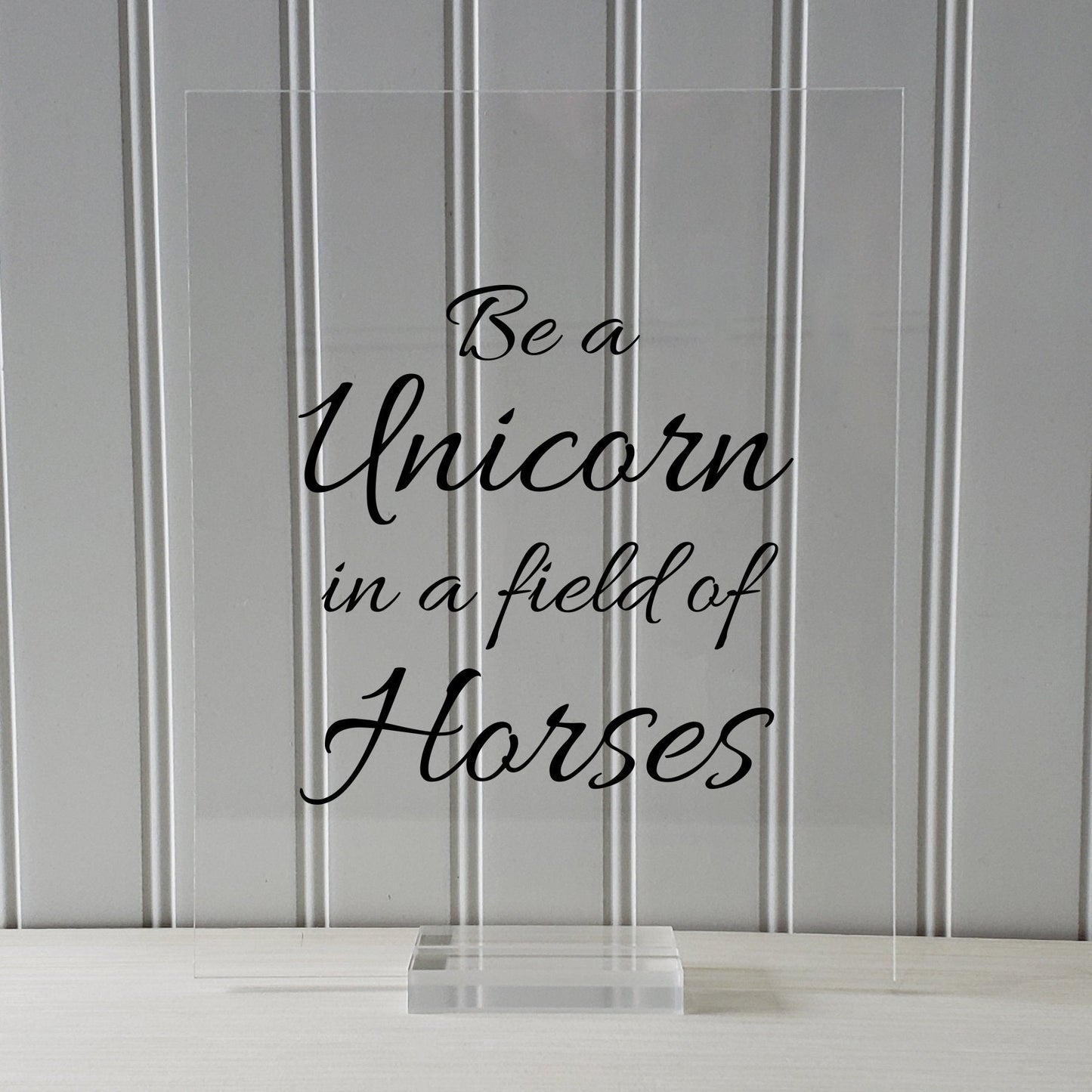 Be a Unicorn in a field of Horses - Floating Quote - Beauty Motivational Inspirational Quote Sign - Be Unique