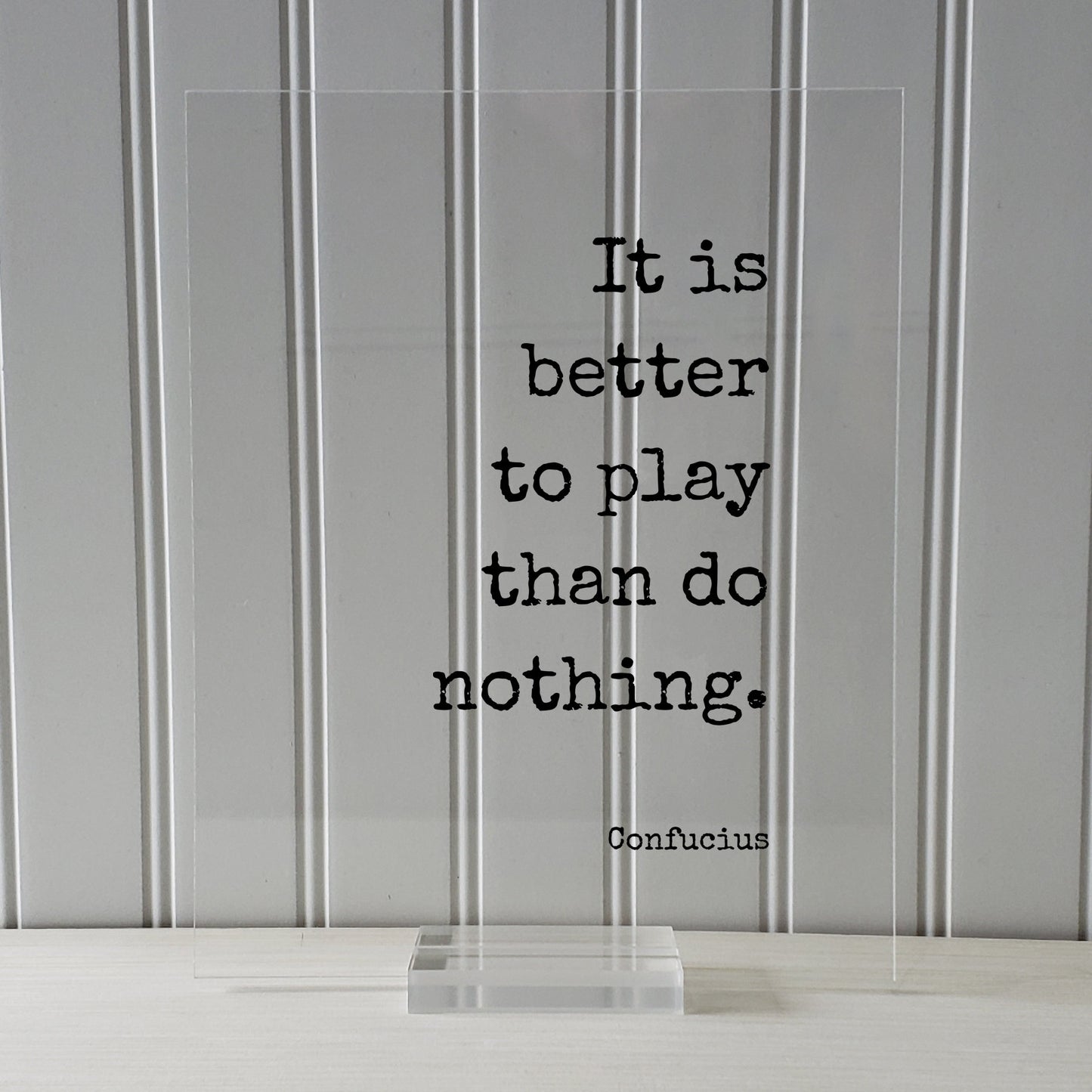 Confucius - Floating Quote - It is better to play than do nothing - Playing Game Room Decor Sports Recreation Fun Entertainment Party