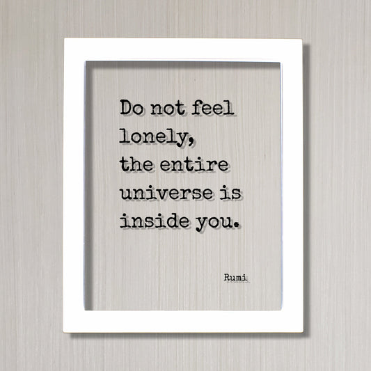 Rumi - Floating Quote - Do not feel lonely, the entire universe is inside you - Framed Transparent Art - Motivational Inspirational