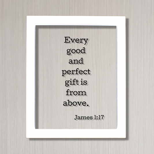 Every good and perfect gift is from above. - James 1:17 - Floating Quote Scripture Frame - Bible Verse - Christian Decor Heaven God