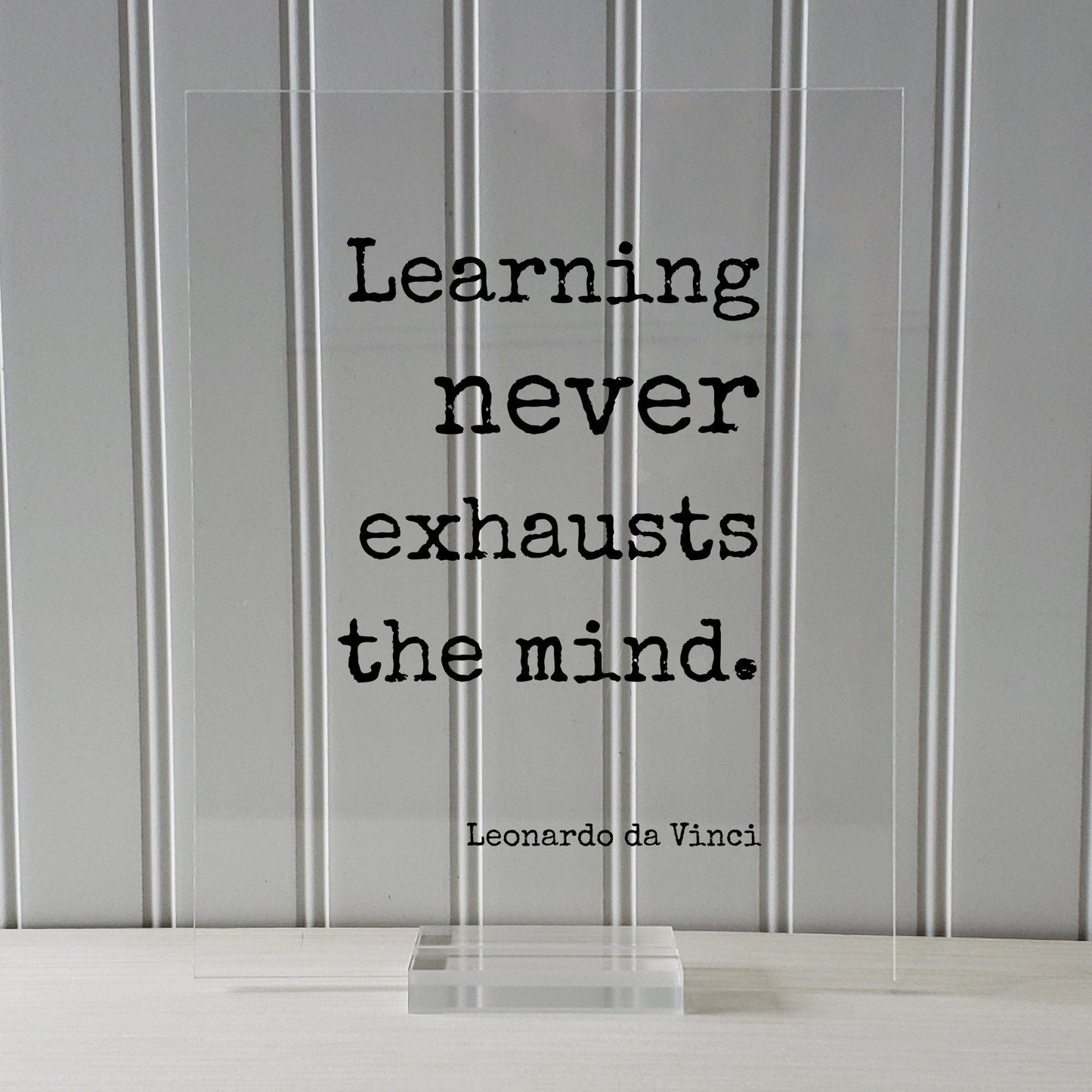 Leonardo da Vinci - Floating Quote - Learning never exhausts the mind - Education Teacher Gift Teaching Tutor School College