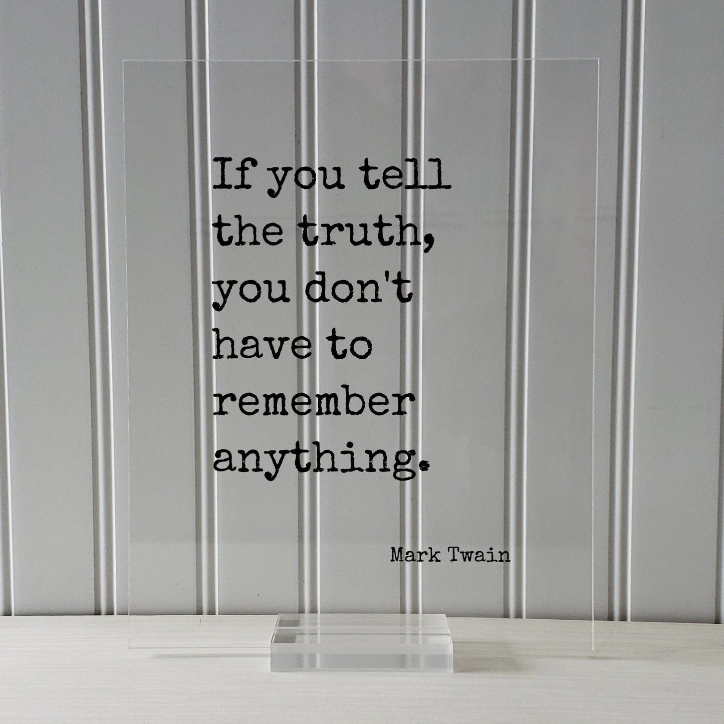 Mark Twain - If you tell the truth, you don't have to remember anything - Quotes to live by - Quote of the day - honesty integrity honor