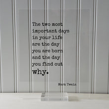 Mark Twain - Floating Quote - The two most important days in your life are the day you are born and the day you find out why - Quote Art