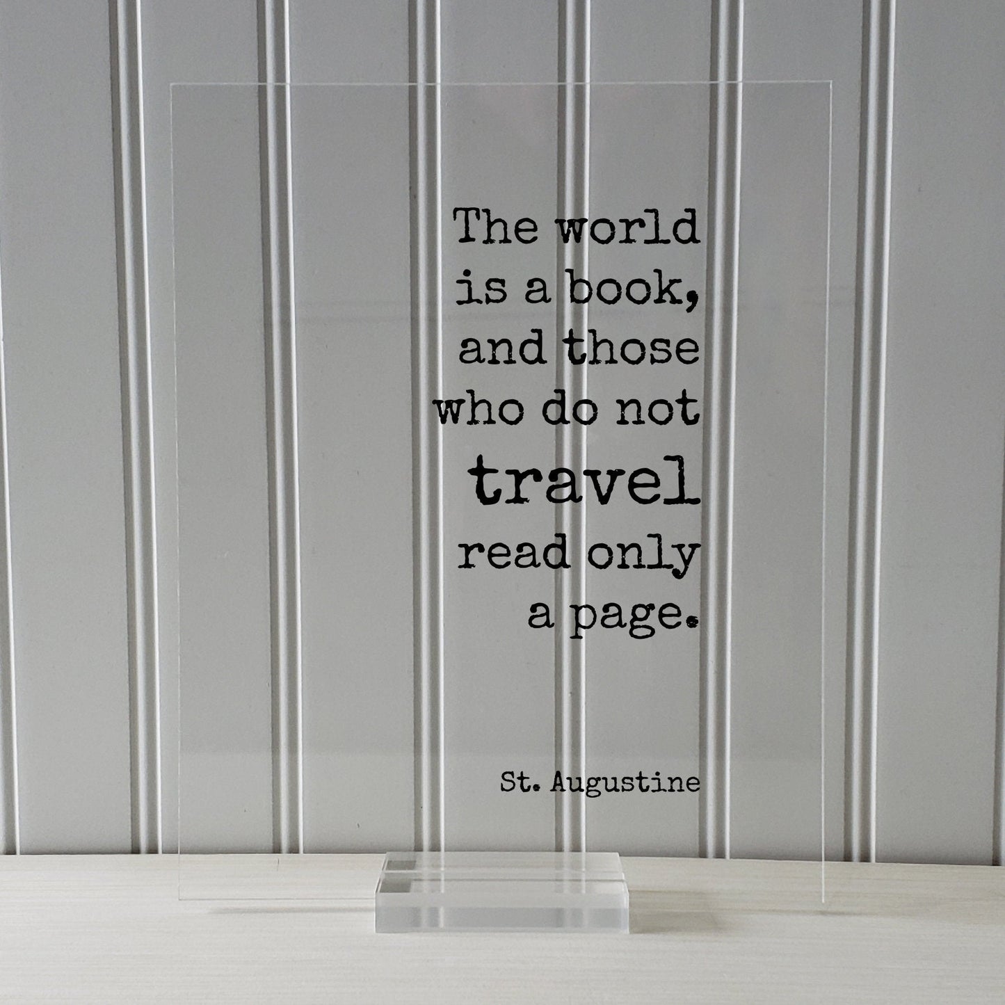 St. Augustine - Floating Quote - The world is a book and those who do not travel read only a page - Travel Sign Traveler Journey Acrylic