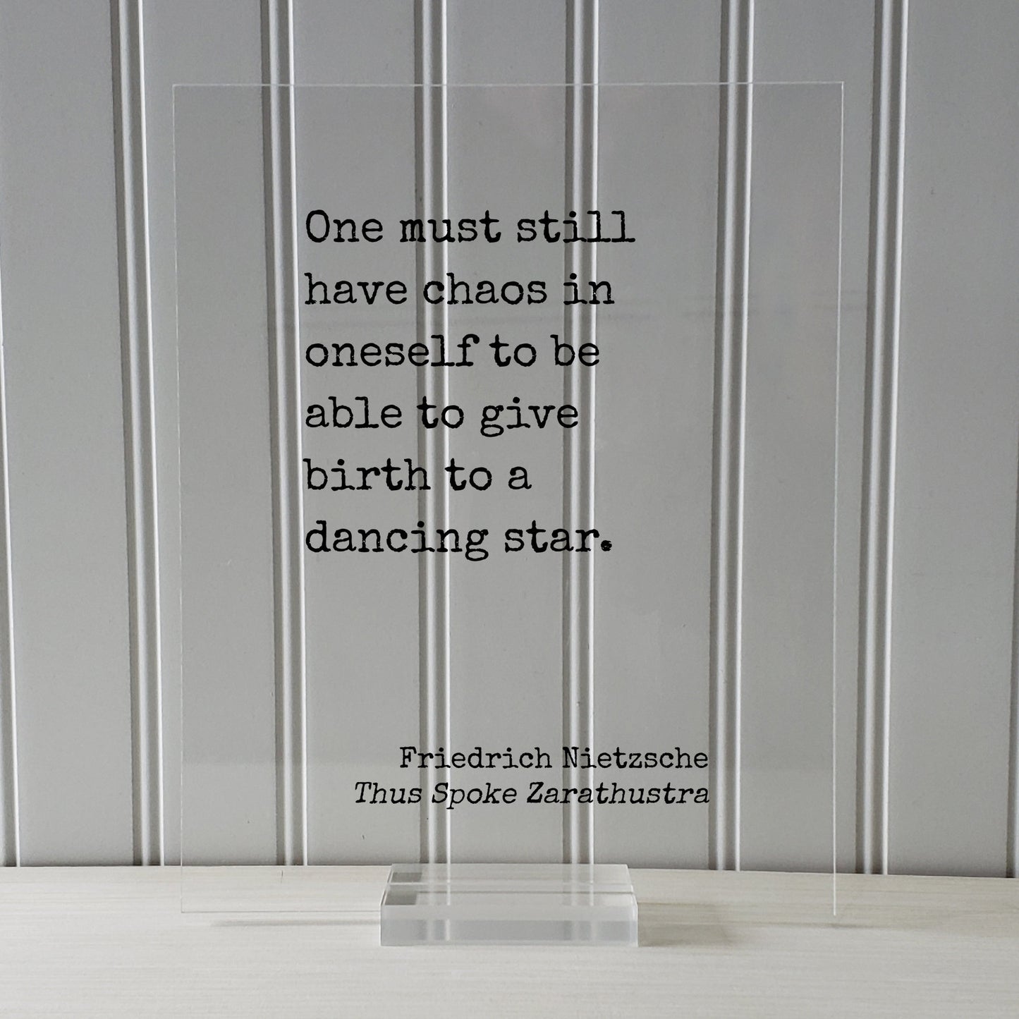 Friedrich Nietzsche - Thus Spoke Zarathustra - One must still have chaos in oneself to be able to give birth to a dancing star - Quote
