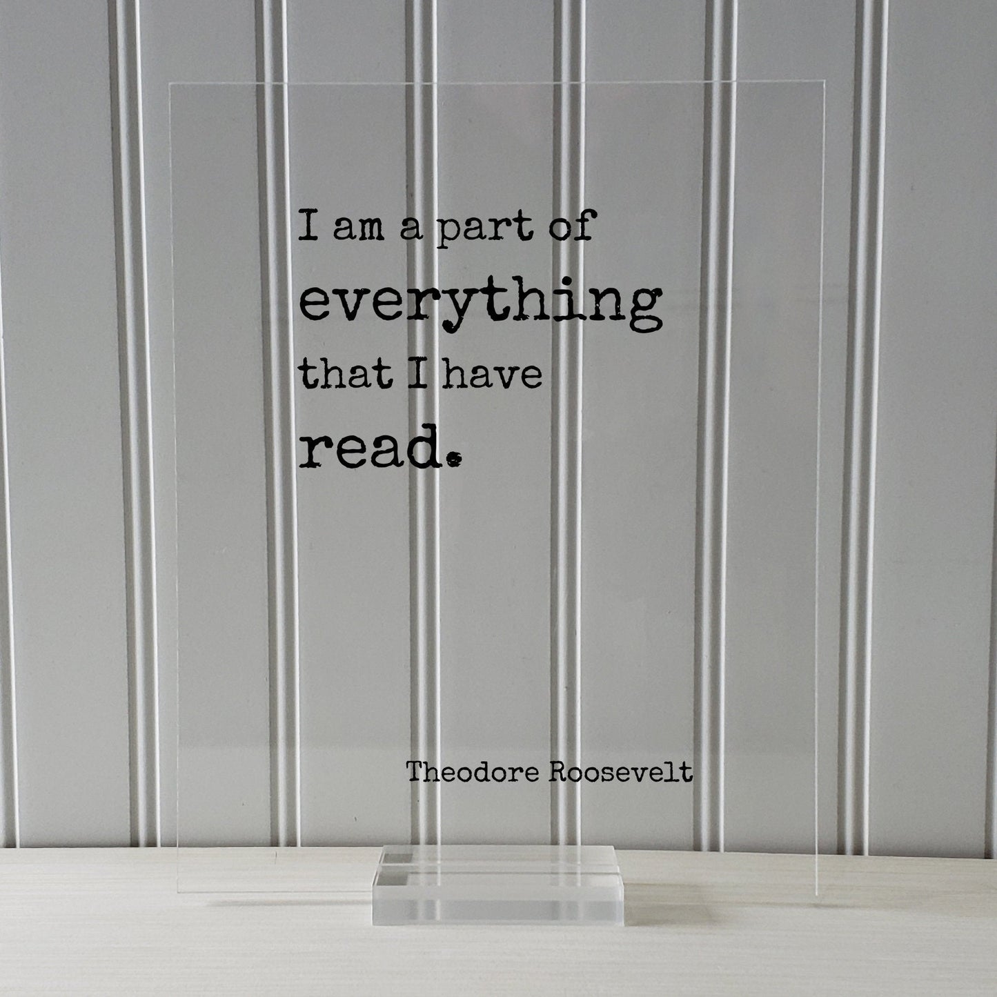 Theodore Roosevelt - Floating Quote - I am a part of everything that I have read - Book Lovers bibliophile book worm - Wall Art Library Sign