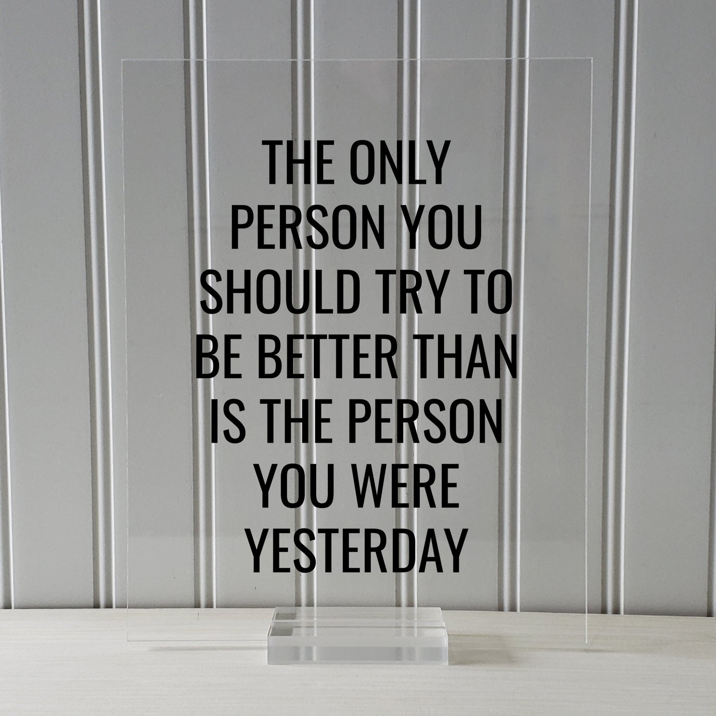 The only person you should try to be better than is the person you were yesterday - Floating Quote - Self Improvement Business Grind Hustle
