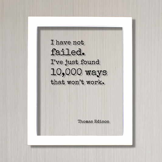 Thomas Edison - I have not failed. I’ve just found 10,000 ways that won’t work - Floating Quote - Leadership Motivation Success Progress