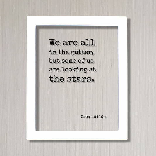 Oscar Wilde - Floating Quote - We are all in the gutter, but some of us are looking at the stars - Astronomer Astronomy Space Outerspace