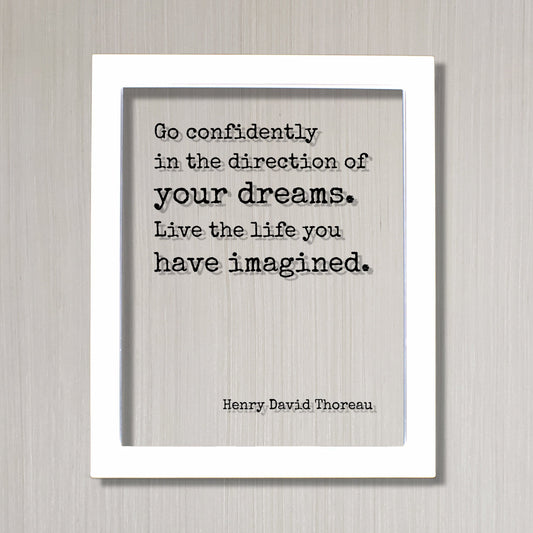 Henry David Thoreau - Floating Quote - Go confidently in the direction of your dreams. Live the life you have imagined. - Quote Art Print
