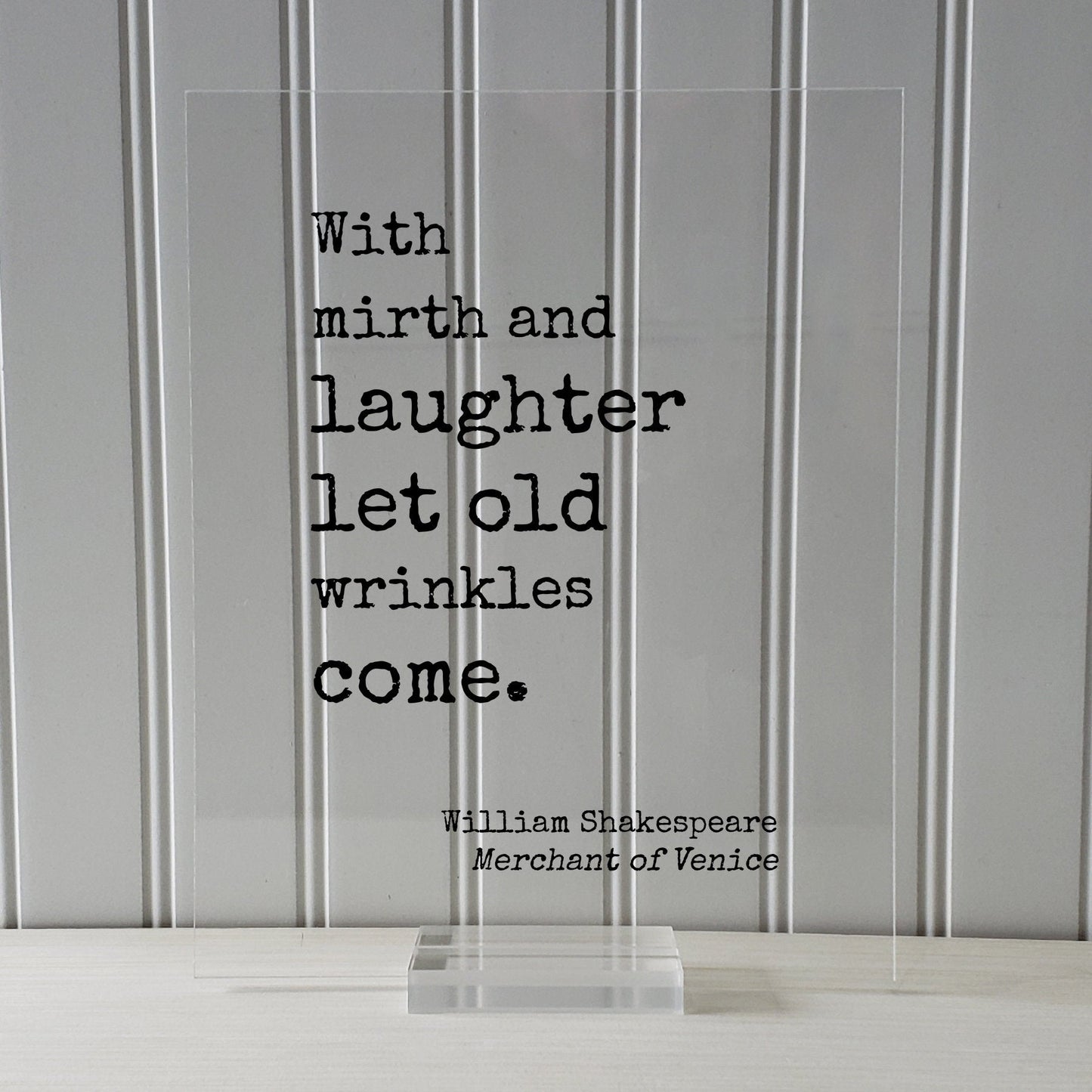 William Shakespeare - Floating Quote With mirth and laughter let old wrinkles come Growing Old Age Over the Hill Retirement Aging Seniors