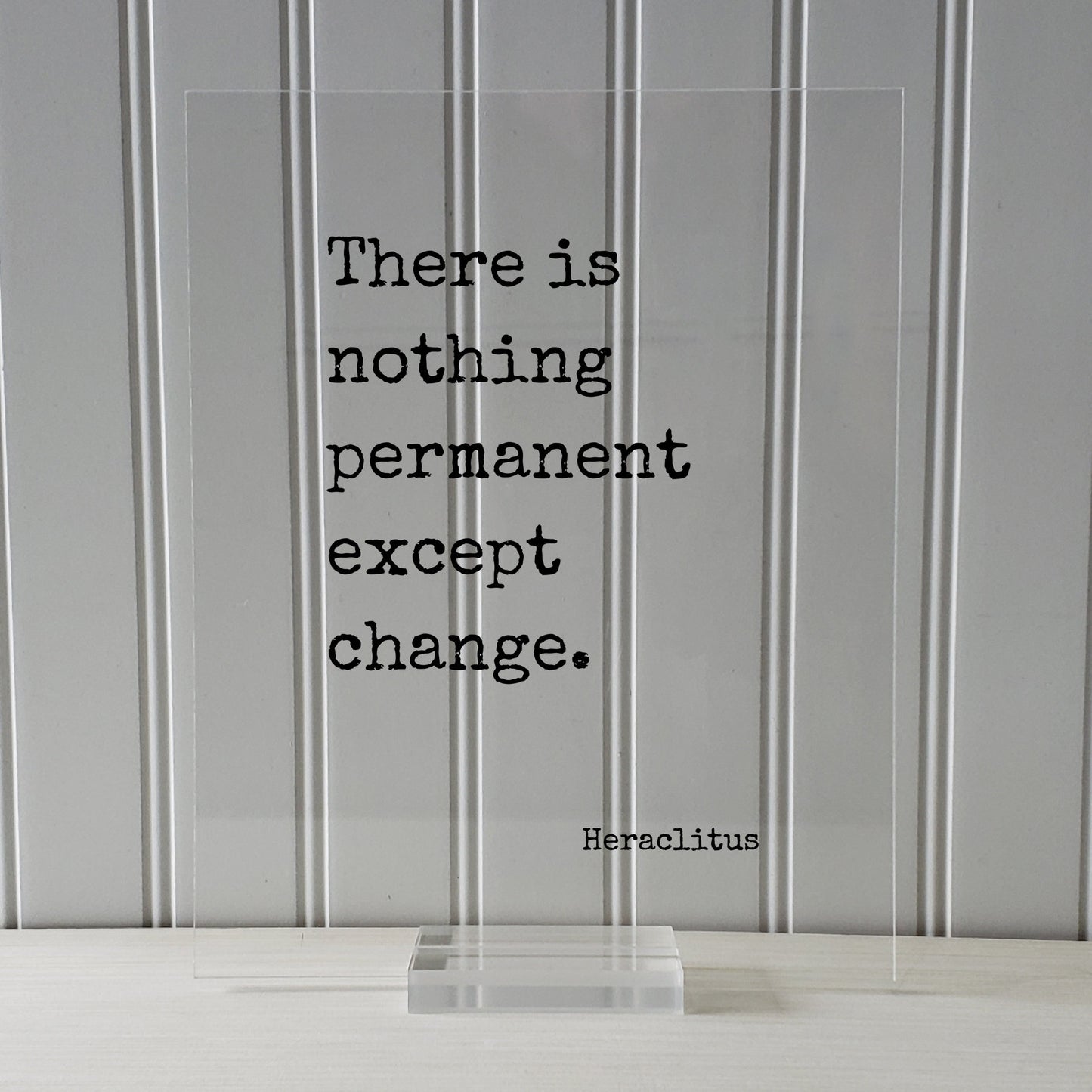 There is nothing permanent except change - Heraclitus - Floating Quote - Business Entrepreneur Success