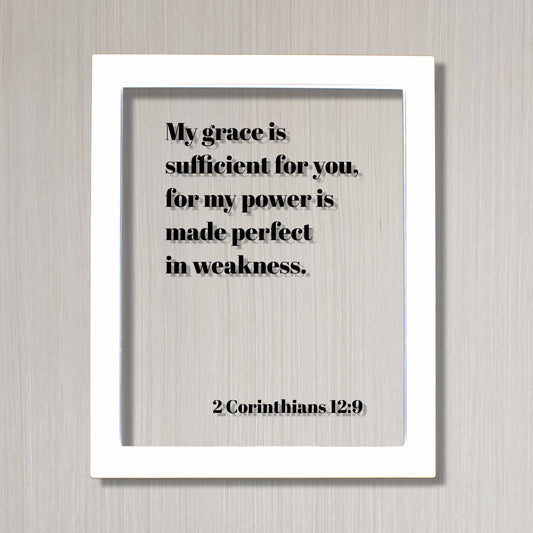 2 Corinthians 12:9 - My grace is sufficient for you, for my power is made perfect in weakness - Scripture Frame Bible Verse Home Decor Sign