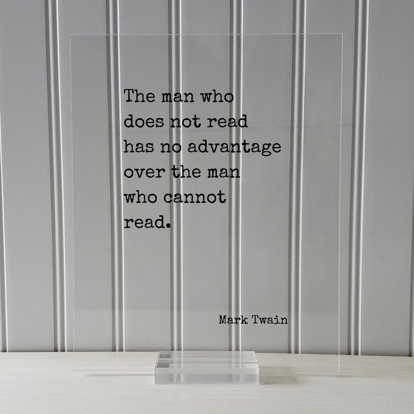 Mark Twain - The man who does not read has no advantage over the man who cannot read - Floating Quote - Reading Education Bookworm Reader