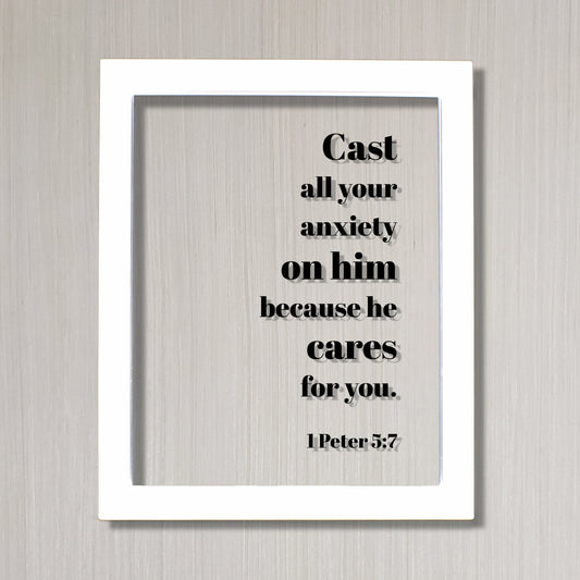 1 Peter 5:7 - Cast all your anxiety on him because he cares for you - Floating Quote Scripture Frame - Bible Verse - Christian Decor Faith