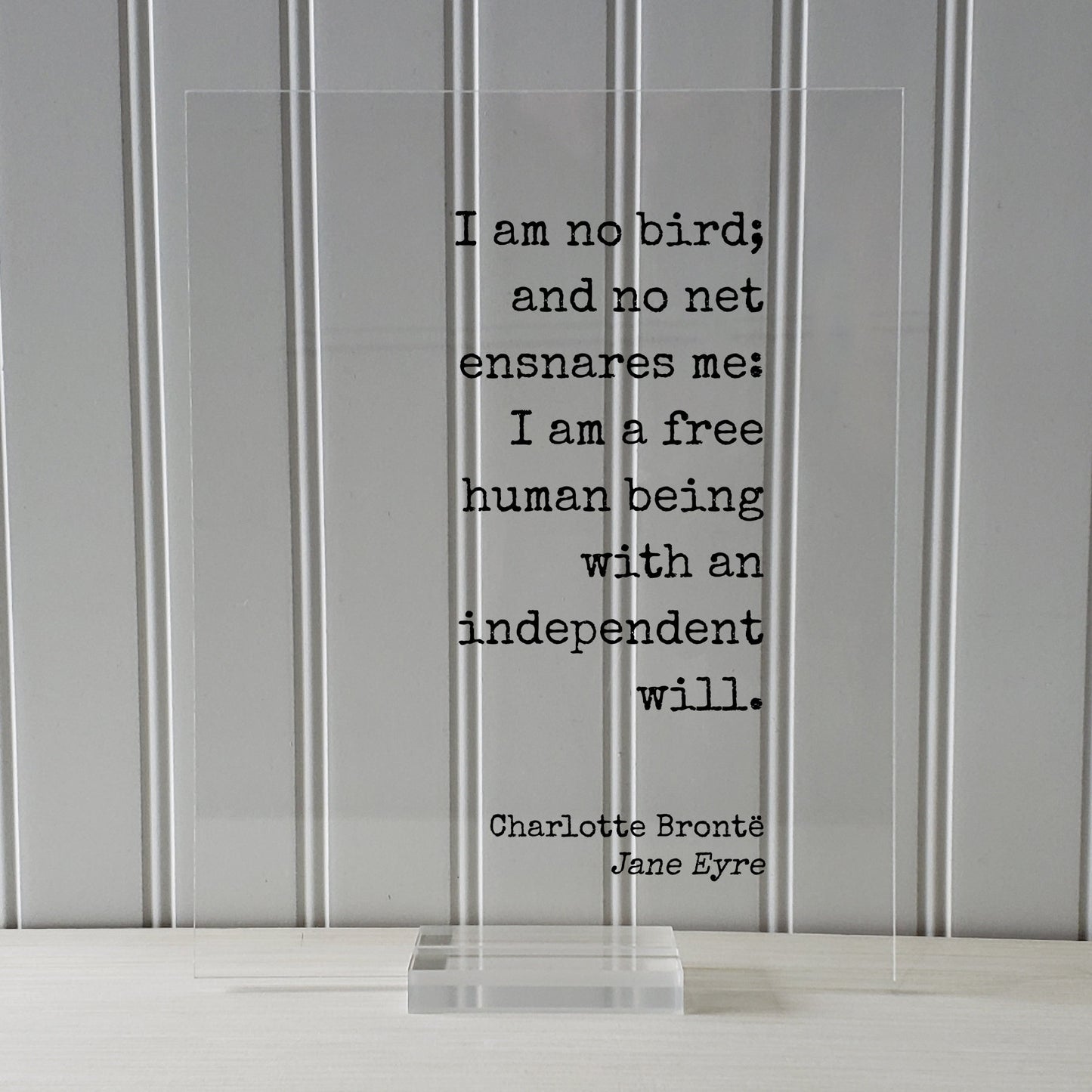 Charlotte Brontë - Jane Eyre - I am no bird; and no net ensnares me: I am a free human being with an independent will - Bronte Freedom