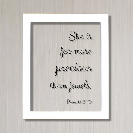 She is far more precious than jewels. - Proverbs 31:10 - Floating Scripture Bible Verse Decor - Christian Female Faith God