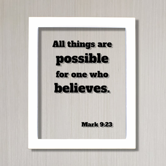 Mark 9:23 - All things are possible for one who believes. - Floating Quote Scripture Frame - Bible Verse - Christian Decor