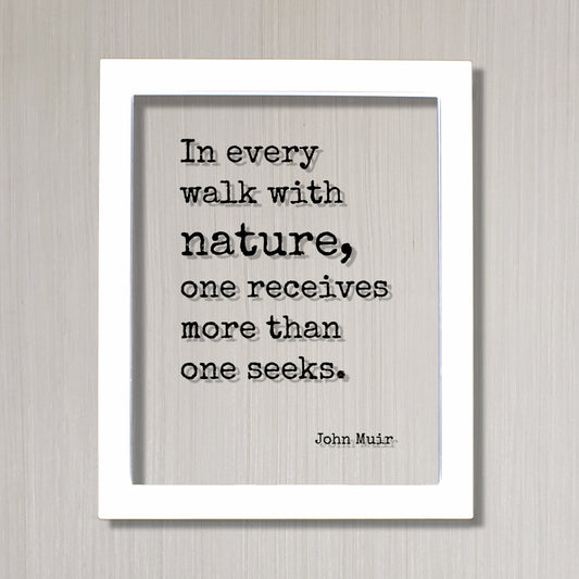 John Muir - Floating Quote - In every walk with nature one receives more than one seeks - Wilderness Hiking Camping Outdoors Forest Woods