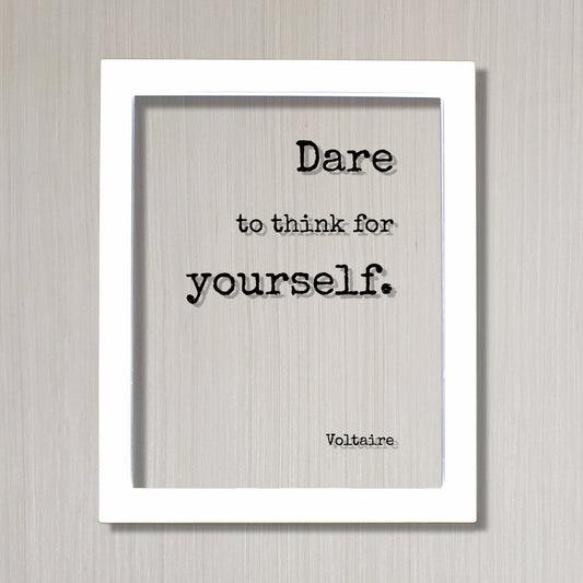 Voltaire - Floating Quote - Dare to think for yourself - Art Print - Be true to yourself Be Original Unique Authentic Different Innovative
