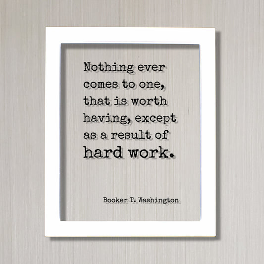 Booker T. Washington - Floating Quote - Nothing ever comes to one, that is worth having, except as a result of hard work - Business Success