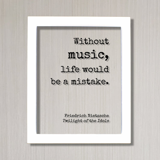 Without music, life would be a mistake - Friedrich Nietzsche - Twilight of the Idols - Gift for Musician Singer Artist Instrument