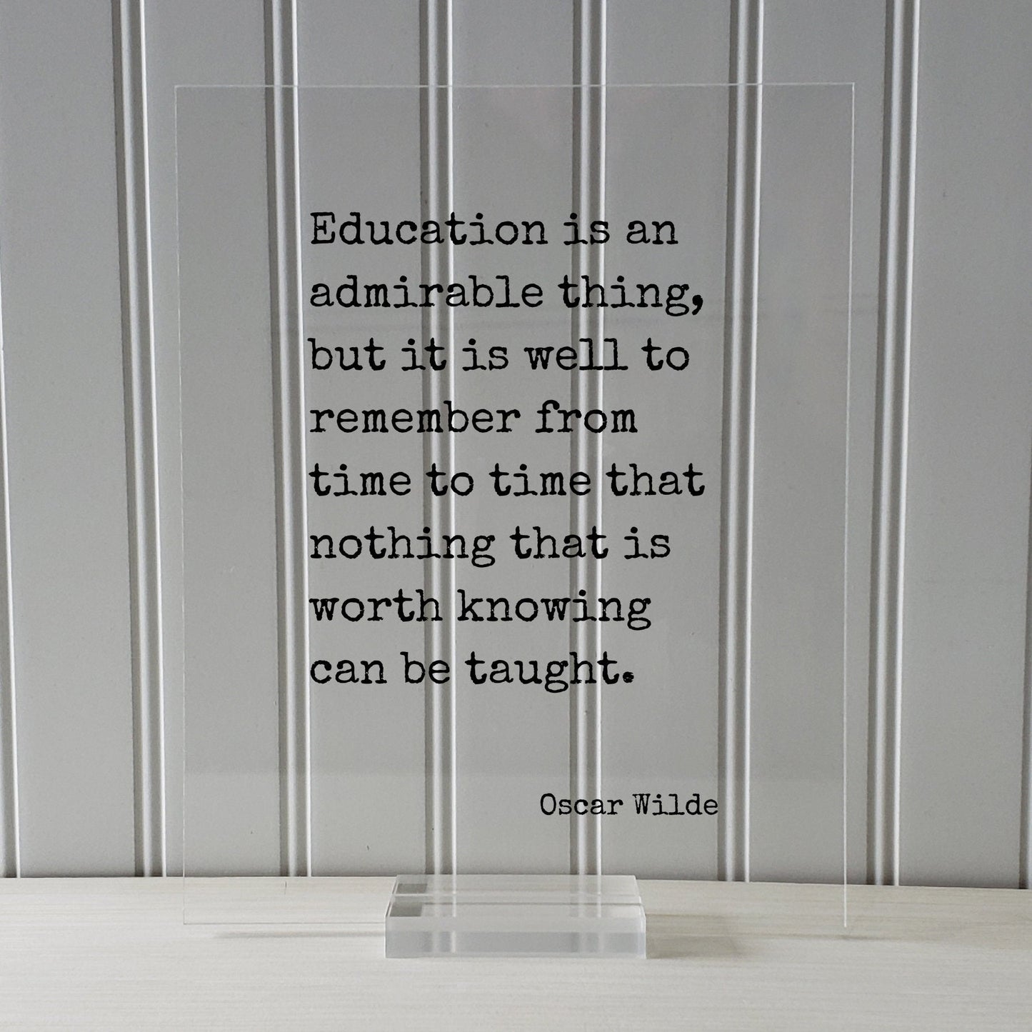 Oscar Wilde - Education is an admirable thing, but it is well to remember from time to time that nothing that is worth knowing can be taught