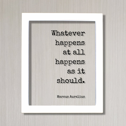Marcus Aurelius - Floating Quote - Whatever happens at all happens as it should - Philosophy Stoicism Wisdom Mindset Lifestyle