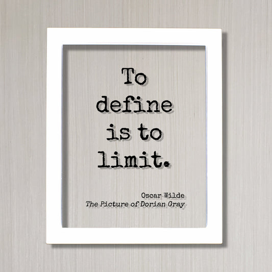Oscar Wilde - The Picture of Dorian Gray - Floating Quote - To define is to limit. - Book Quote Modern Minimalist Good Quote Classic Quote