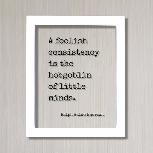 Ralph Waldo Emerson - Floating Quote - A foolish consistency is the hobgoblin of little minds -Flexible Adaptable Resilient Business Success